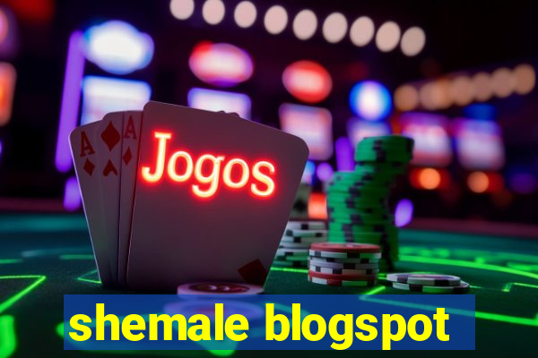 shemale blogspot